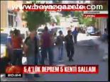 5,4'lük Deprem 5 Kenti Salladı