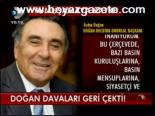 Doğan Davaları Geri Çekti!