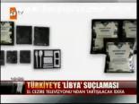 Türkiye'ye Libya Suçlaması