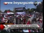Gözler Türkiye Suriye Sınırında