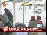 Banka Soygunu Kamerada!