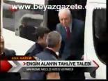 Engin Alan'ın Tahliye Talebi