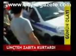 Linçten Zabıta Kurtardı