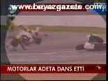 Motorlar Adeta Dans Ediyor