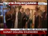 Günay Oğlunu Evlendirdi
