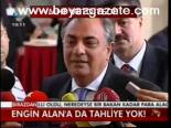 Engin Alan'a Da Tahliye Yok!