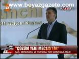 Çözüm Yeri Meclis'tir
