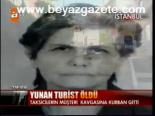 Yunan Turist Öldü