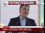 Gül: Çözüm Yeri Meclis