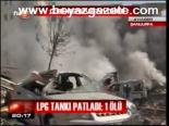 Lpg Tankı Patladı