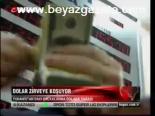 Dolar Zirveye Koşuyor