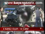 4 Kanlı Olay: 14 Can!