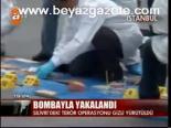 Bombayla Yakalandı