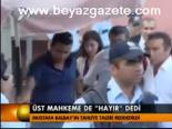 Üst Mahkeme De Hayır Dedi