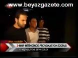 Mhp Mitinginde Provokasyon İddiası