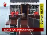 Sahte İçki Sonları Oldu