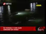Su Kanalı 2 Can Aldı