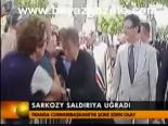 Sarkozy Saldırıya Uğradı
