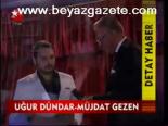 Uğur Dündar- Müjdat Gezen