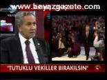 Arınç: Tutuklu Vekiller Bırakılsın