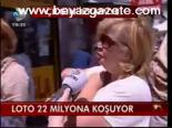 Loto 22 Milyona Koşuyor