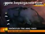 Teröristler Yine Araç Yaktı