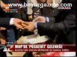 Mhp'de Püskevit Geleneği
