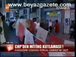 Chp'den Miting Kutlaması!