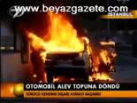 Otomobil Alev Topuna Döndü