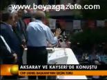 Aksaray Ve Kayseri'de Konuştu