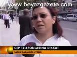 Cep Telefonlarına Dikkat