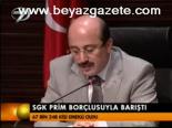Sgk Prim Borçlusuyla Barıştı