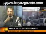 Neden İhl'ye Saldırıyorlar?