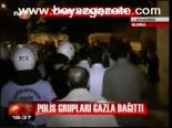 Polis Grupları Gazla Dağıttı