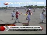 İstanbul Semaları Rengarenk