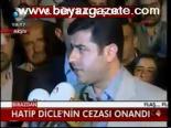 Hatip Dicle'nin Cezası Onandı