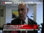 Libya'yı Bombalayın Talebi