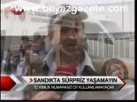 Sandıkta Sürpriz Yaşamayın