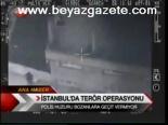 İstanbul'da Terör Operasyonu