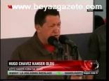 Hugo Chavez Kanser Oldu