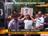 3 Türk'ün Cenazesi Getirildi