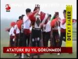 Atatürk Bu Yıl Görünmedi