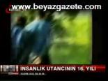 İnsanlık Utancının 16. Yılı
