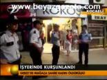 İşyerinde Kurşunlandı
