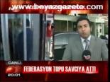 Federasyon Topu Savcıya Attı