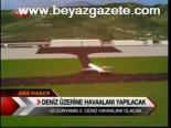 Deniz Üzerine Havaalanı Yapılacak