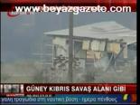 Güney Kıbrıs Savaş Alanı Gibi