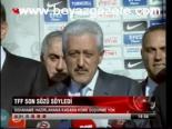 Tff Son Sözü Söyledi