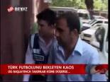 Türk Futbolunu Bekleyen Kaos