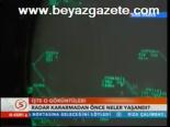 Radar Kararmadan Önce Neler Yaşandı?